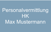Personalvermittlung HK Max Mustermann