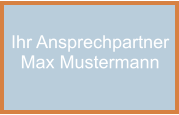 Ihr Ansprechpartner Max Mustermann